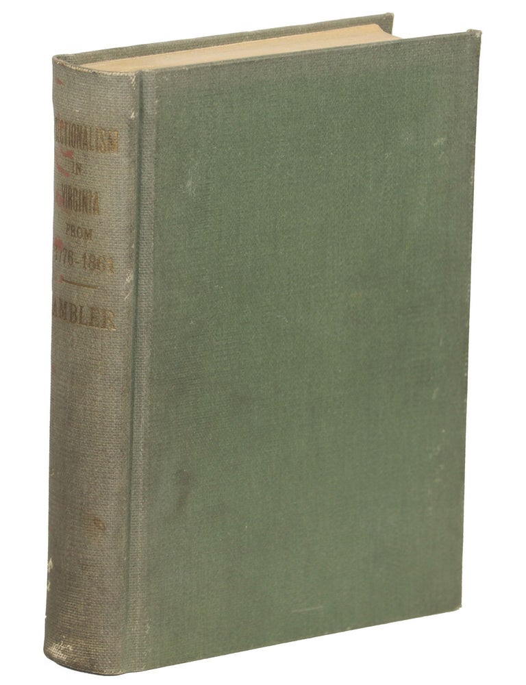 Item #000010006 Sectionalism in Virginia from 1776 to 1861. Charles Henry Ambler, PH D.