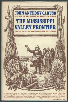 Item #000010016 The Mississippi Valley Frontier; The Age of French Exploration and Settlement....