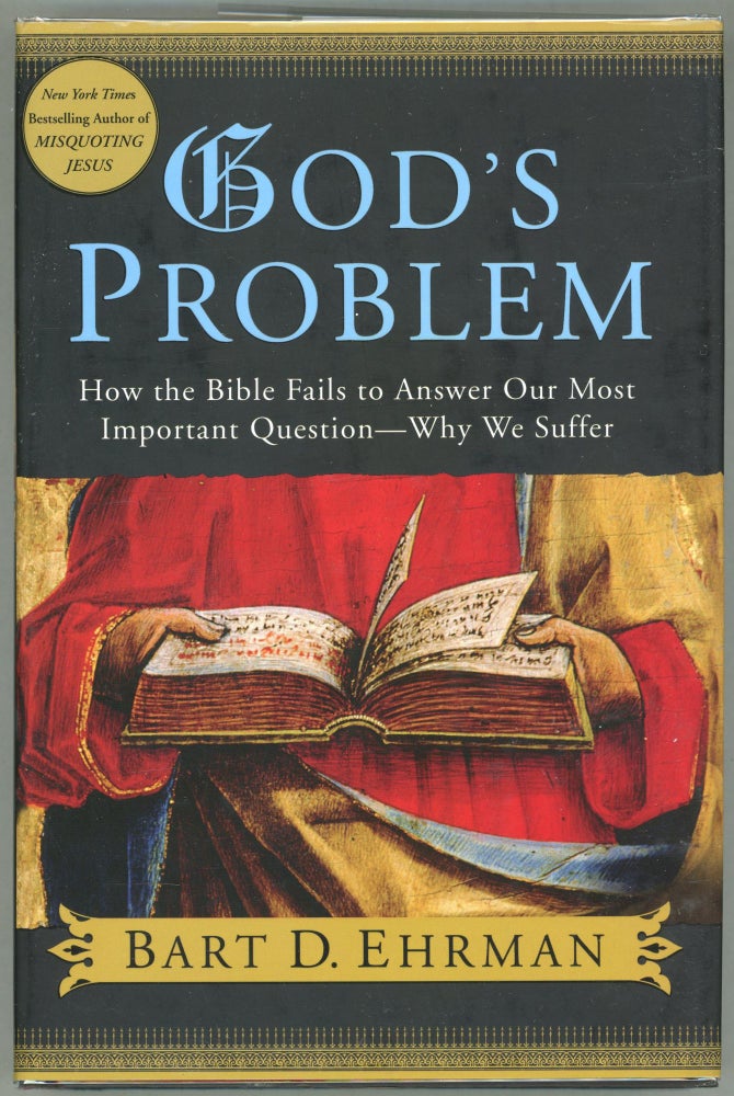 Item #000010027 God's Problem; How the Bible Fails to Answer Our Most Important Question - Why We Suffer. Bart D. Ehrman.
