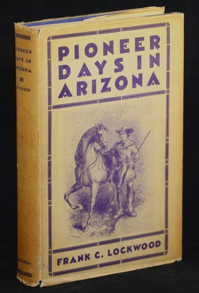 Item #000010044 Pioneer Days in Arizona; From the Spanish Occupation to Statehood. Frank C. Lockwood