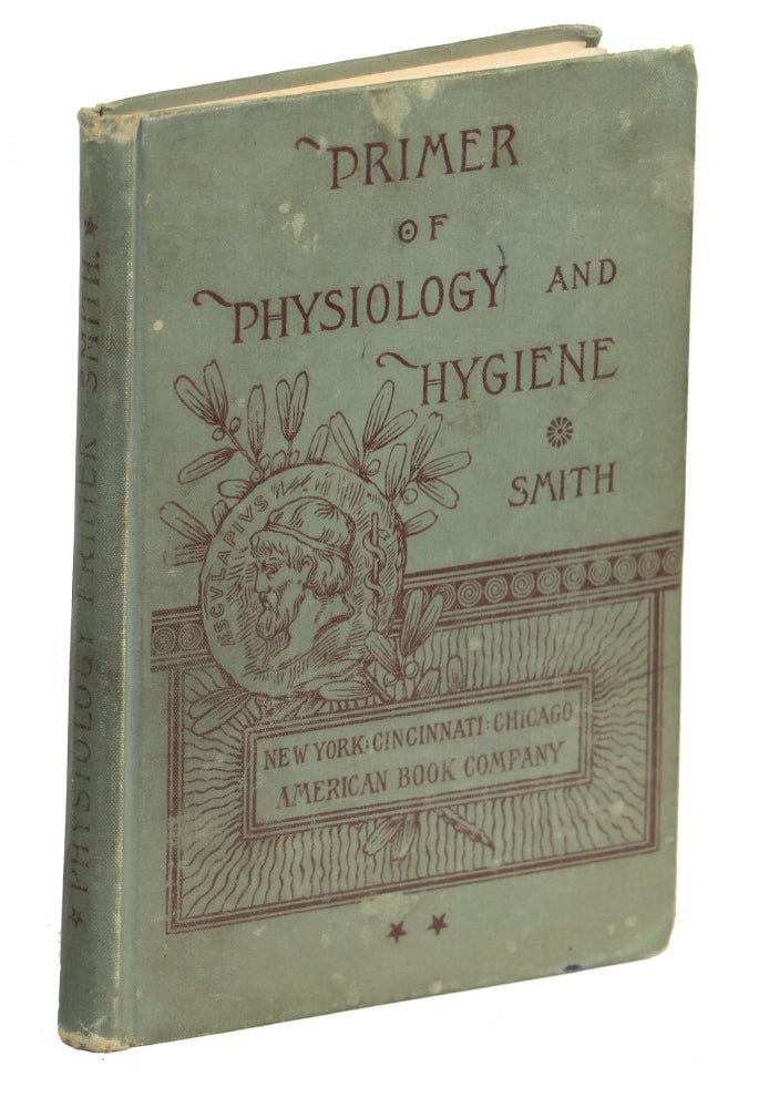 Item #000010110 Primer of Physiology and Hygiene; A Text-Book for Primary Classes, with Special Reference to the Effets of Stimulants and Narcotics on the Human System. William Thayer Smith.