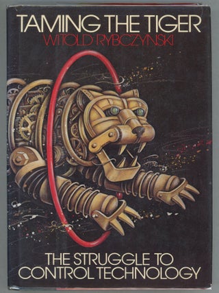Item #000010137 Taming the Tiger; The Struggle to Control Technology. Witold Rybczynski