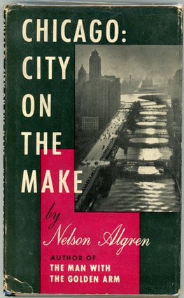 Item #000010163 Chicago: City on the Make. Nelson Algren