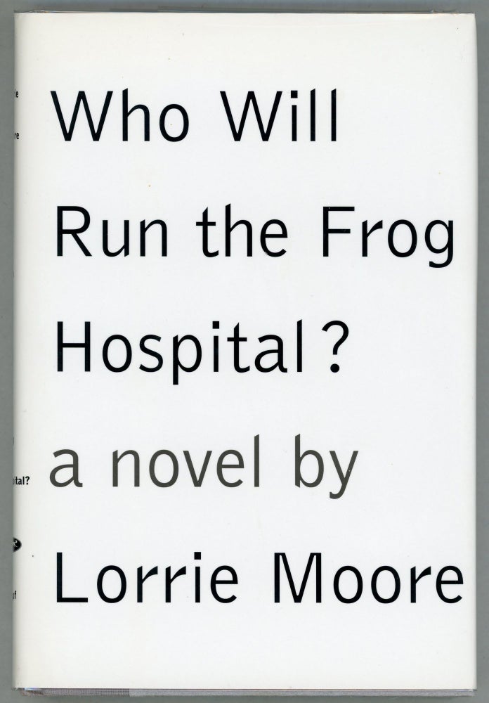 Item #000010168 Who Will Run the Frog Hospital? Lorrie Moore.