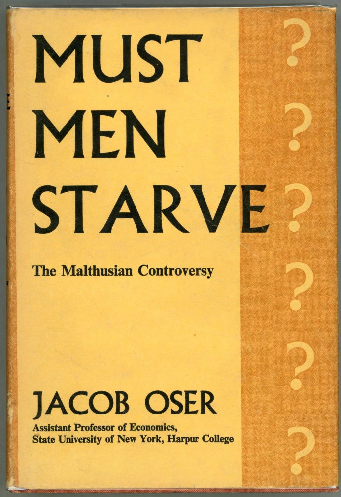 Item #000010179 Must Men Starve?; The Mathusian Controversy. Jacob Oser.