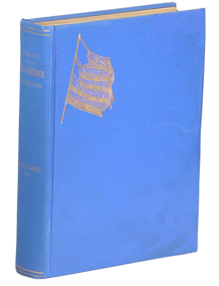 Service with the Sixth Wisconsin Volunteers. Rufus R. Dawes.