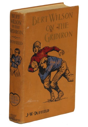 Item #000010190 Bert Wilson on the Gridiron. J. W. Duffield