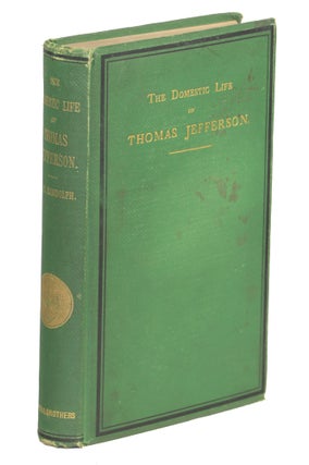 Item #000010235 The Domestic Life of Thomas Jefferson; Compiled from Family Letters and...