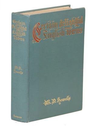 Item #000010244 Certain Delightful English Towns; With Glimpses of the Pleasant Country Between....