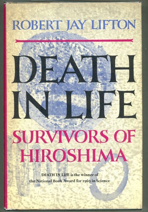 Item #000010307 Death in Life; Survivors of Hiroshima. Robert Jay Lifton