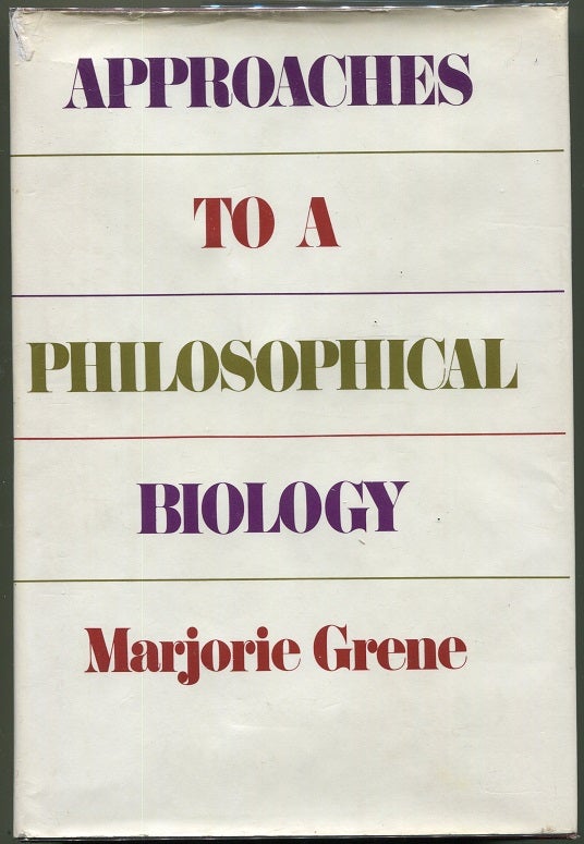 Item #000010321 Approaches to a Philosophical Biology. Marjorie Grene.