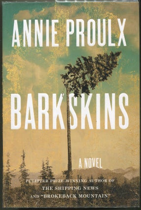Item #000010352 Barkskins; A Novel. E. Annie Proulx
