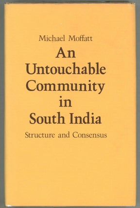 Item #000010355 An Untouchable Community in South India; Structure and Consensus. Michael Moffatt