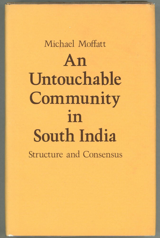 Item #000010355 An Untouchable Community in South India; Structure and Consensus. Michael Moffatt.