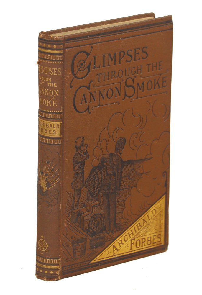 Item #000010358 Glimpses Through the Cannon-Smoke; A Series of Sketches. Archibald Forbes.