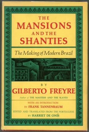 Item #000010404 The Mansions and the Shanties [Sobrados E Mucambos]; The Making of Modern Brazil....