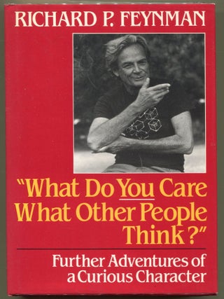 Item #000010409 What Do You Care What Other People Think?; Further Adventures of a Curious...