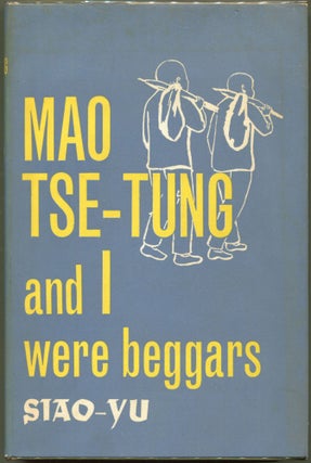 Item #000010411 Mao Tse-Tung and I Were Beggars. Siao-Yu