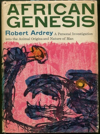 Item #000010484 African Genesis; A Personal Investigation into the Animal Origins and Nature of...