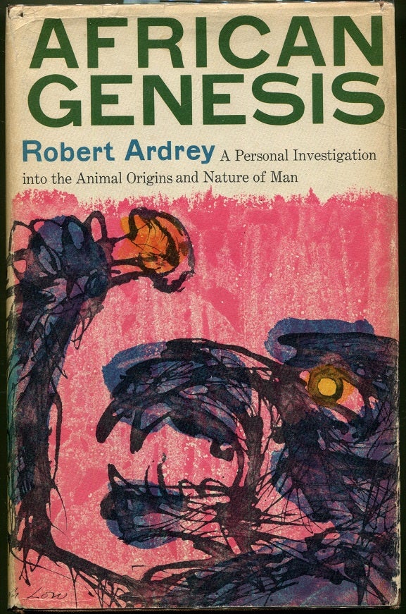 Item #000010484 African Genesis; A Personal Investigation into the Animal Origins and Nature of Man. Robert Ardrey.