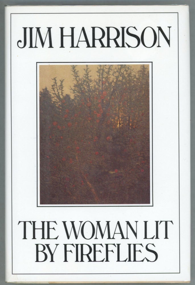 Item #000010510 The Woman Lit by Fireflies. Jim Harrison.
