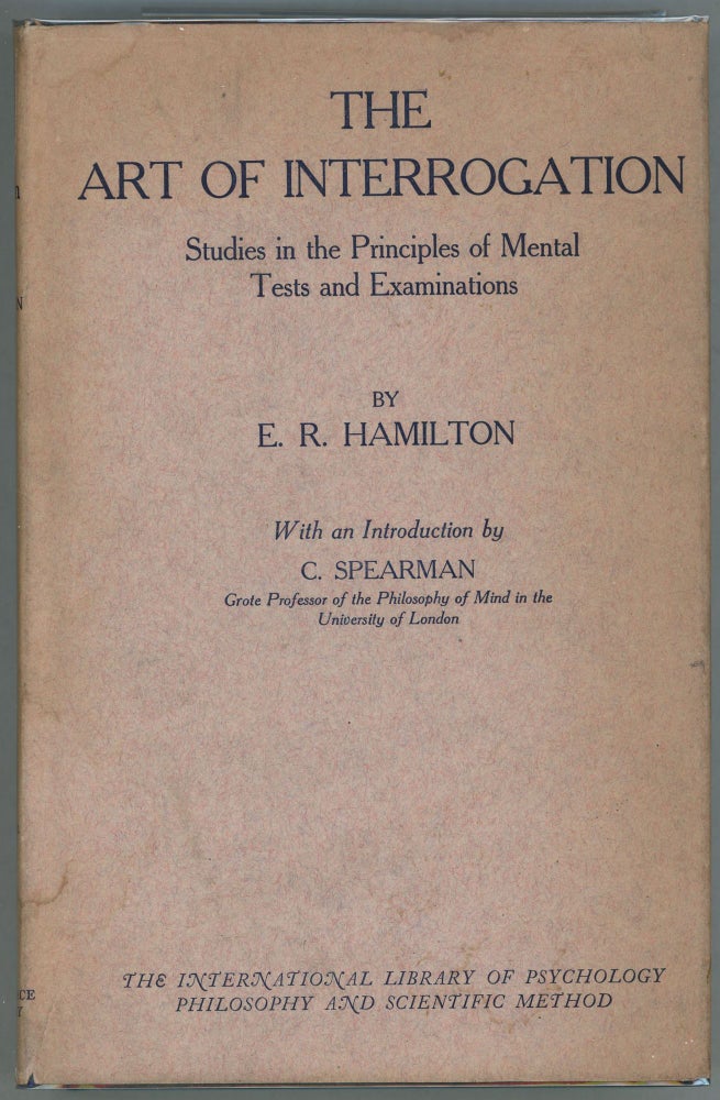 Item #000010511 The Art of Interrogation; Studies in the Principles of Mental Tests and Examinations. E. R. Hamilton.