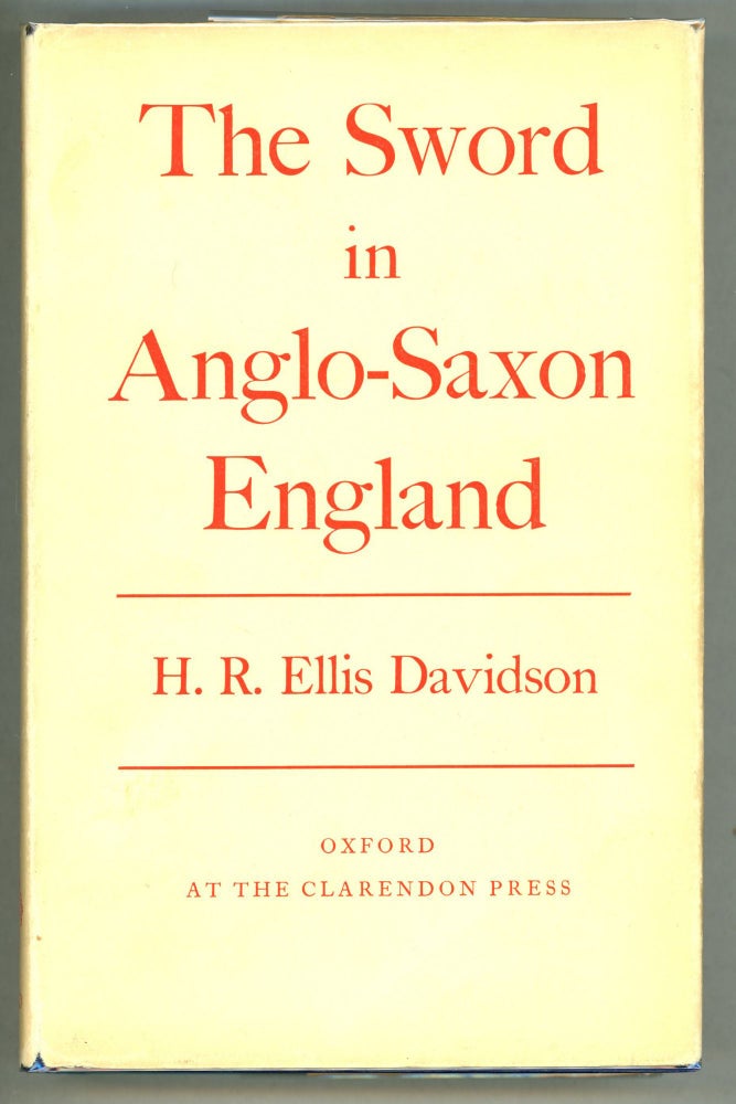 Item #000010551 The Sword in Anglo-Saxon England; Its Archaeology and Literature. H. R. Ellis Davidson.