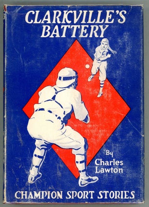 Item #000010573 Clarkville's Battery; or "Baseball versus Gangsters" Charles Lawton