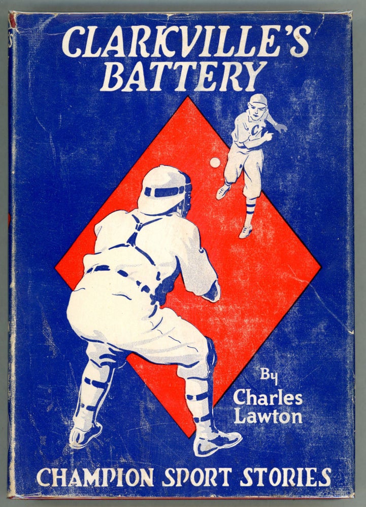 Item #000010573 Clarkville's Battery; or "Baseball versus Gangsters" Charles Lawton.