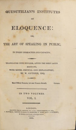Quinctillian's Institutes of Eloquence: Or, The Art of Speaking in Public, in Every Character and Capacity