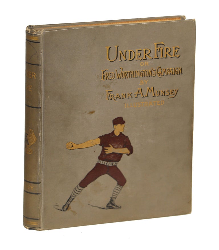 Item #000010617 Under Fire; or, Fred Worthington's Campaign. Frank A. Munsey.