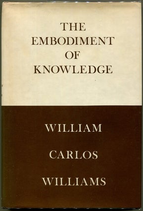Item #000010628 The Embodiment of Knowledge. William Carlos Williams