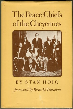 Item #000010635 The Peace Chiefs of the Cheyennes. Stan Hoig
