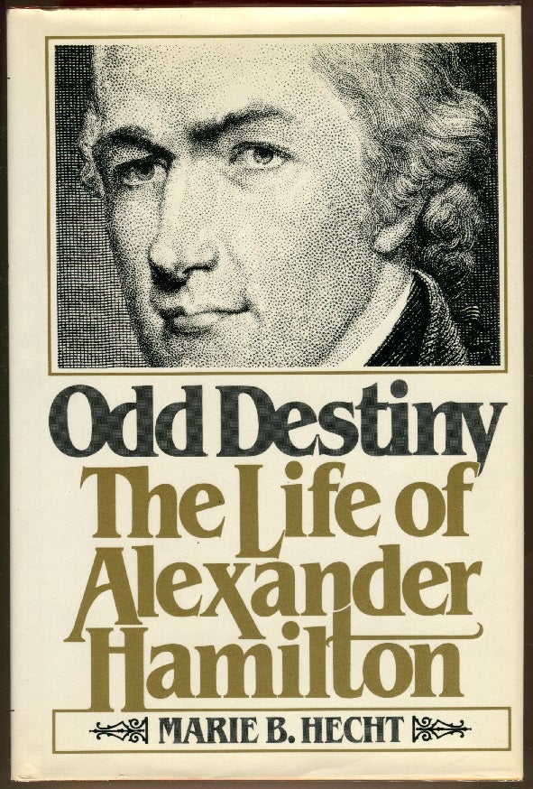 Item #000010637 Odd Destiny: The Life of Alexander Hamilton. Marie B. Hecht.