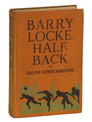 Item #000010685 Barry Locke Half-Back. Ralph Henry Barbour
