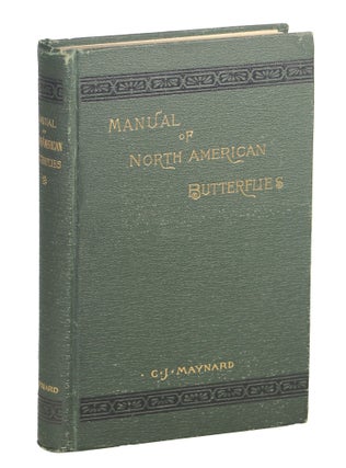 Item #000010686 A Manual of North American Butterflies. Charles J. Maynard