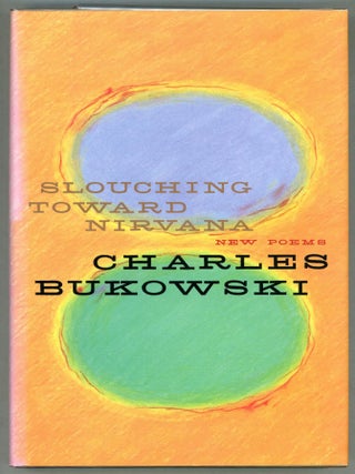Item #000010737 Slouching Toward Nirvana; New Poems. Charles Bukowski