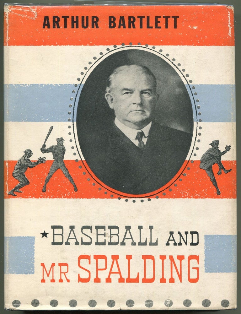 Item #000010760 Baseball and Mr. Spalding; The History and Romance of Baseball. Arthur Bartlett.
