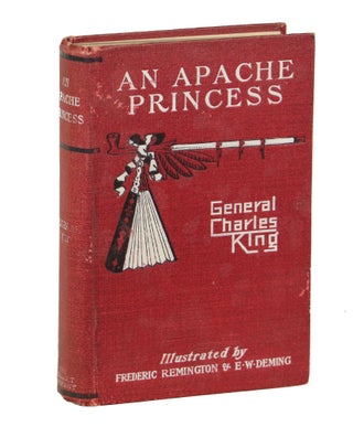 Item #000010787 An Apache Princess; A Tale of the Indian Frontier. General Charles King