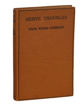 Item #000010818 Nerve Troubles: Causes and Cures. Dr. Cecil Webb-Johnson