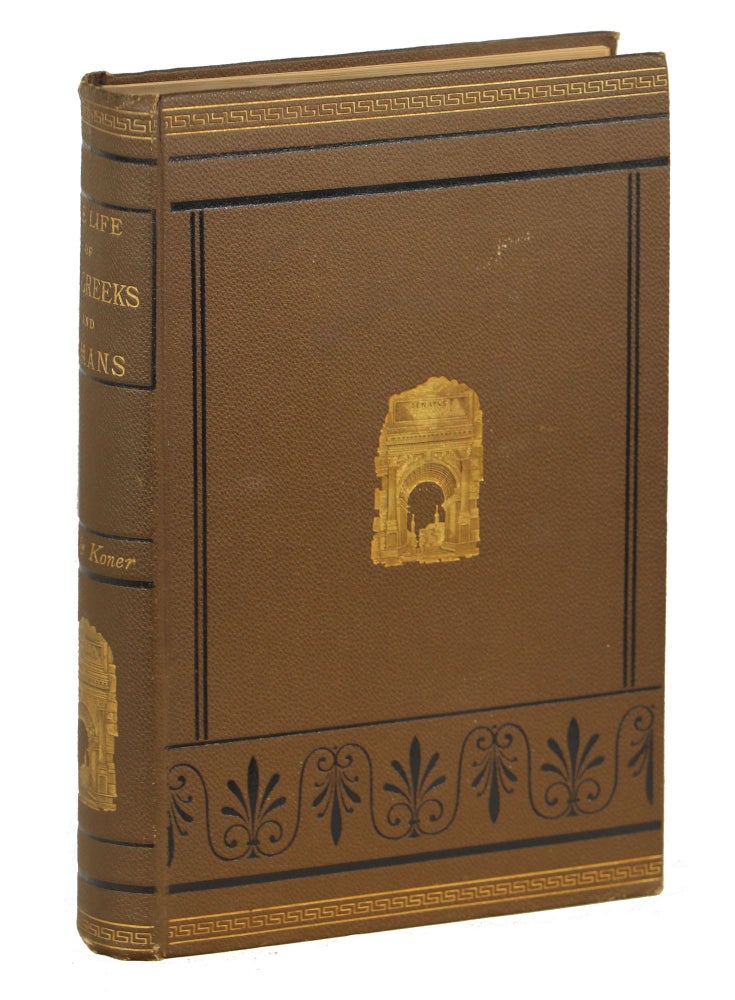 Item #000010904 The Life of the Greeks and Romans, Described from Antique Monuments. E. Guhl, W. Koner.