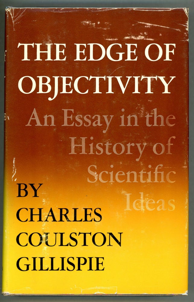 Item #000010920 The Edge of Objectivity; An Essay in the History of Scientific Ideas. Charles Coulston Gillispie.
