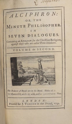 Alciphron: Or the Minute Philosopher in Seven Dialogues [with] A New Theory of Vision; Containing an Apology for the Christian Religion, Against Those Who are Called Free-Thinkers