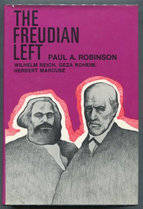 Item #000010933 The Freudian Left; Wilhelm Reich, Geza Roheim, Herbert Marcuse. Paul A. Robinson