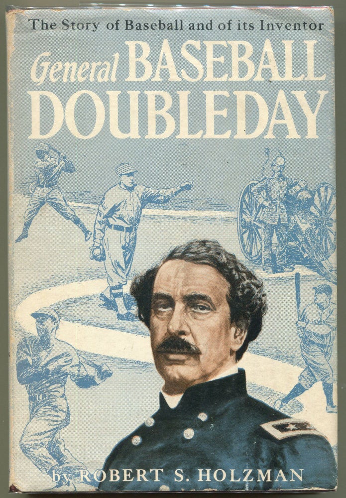 Item #000010940 General "Baseball" Doubleday; The Story of Baseball and of its Inventor. Robert S. Holzman.
