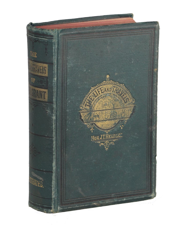Item #000010949 The Life and Travels of General Grant. Hon. J. T. Headley.