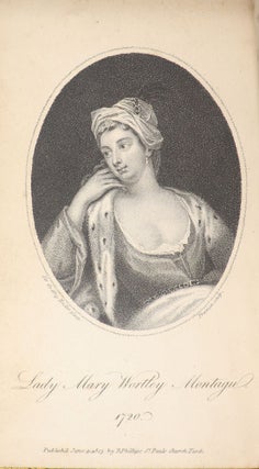 The Works of the Right Honorable Lady Mary Wortley Montagu Including Her Correspondence, Poems, and Essays; Published by Permission from Her Genuine Papers