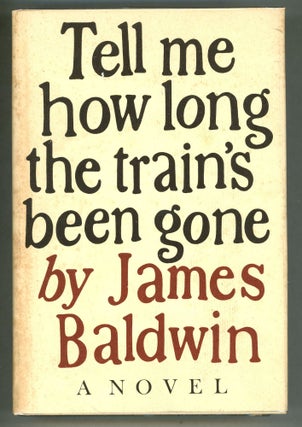 Item #000010976 Tell Me How Long the Train's Been Gone. James Baldwin