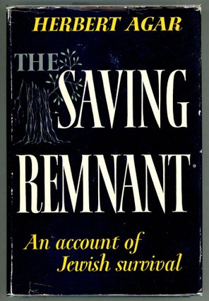 Item #000010987 The Saving Remnant; An Account of Jewish Survival. Herbert Agar