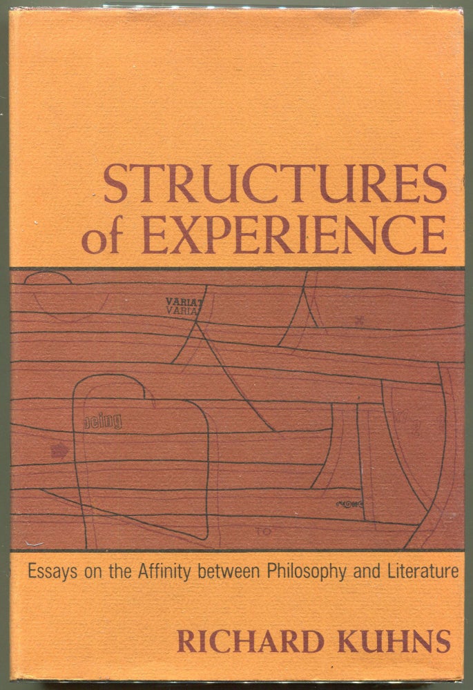 Item #000011047 Structures of Experience; Essays on the Affinity between Philosophy and Literature. Richard Kuhns.